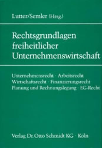 Rechtsgrundlagen freiheitlicher Unternehmenswirtschaft. Unternehmensrecht, Arbeitsrecht, Wirtscha...