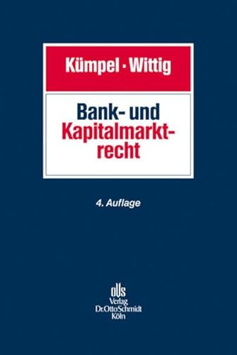 Bank- und Kapitalmarktrecht. 4., neu bearb. Aufl. - Kümpel, Siegfried [Begr.] ; Wittig, Arne [Hrsg.] ; Bauer, Frieder