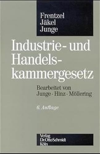 Industrie- und Handelskammergesetz: Kommentar zum Kammerrecht der Bundesrepublik und der LaÌˆnder (German Edition) (9783504409531) by Junge, Werner