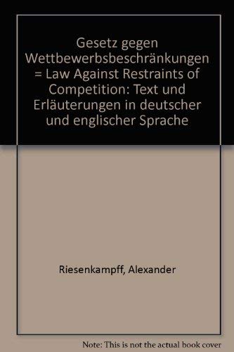 Imagen de archivo de Gesetz gegen Wettbewerbsbeschrnkungen - Law against Restraints of Competition Text und Erluterungen. Dt./Engl a la venta por Buchpark