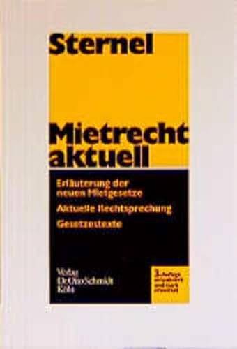 9783504450144: Mietrecht aktuell: Erluterung der neuen Mietgesetze, aktuelle Rechtsprechung, Gesetzestexte - Sternel, Friedemann