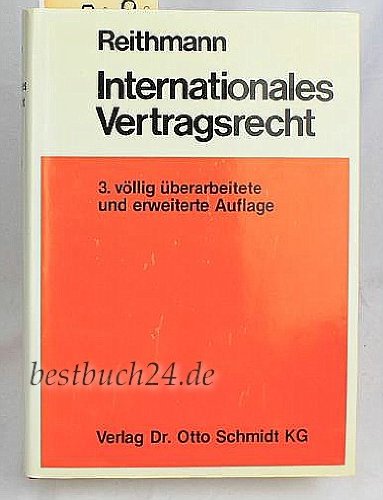 Stock image for Internationales Vertragsrecht : das internationale Privatrecht der Schuldvertrge. 3. Auflage. for sale by Kloof Booksellers & Scientia Verlag