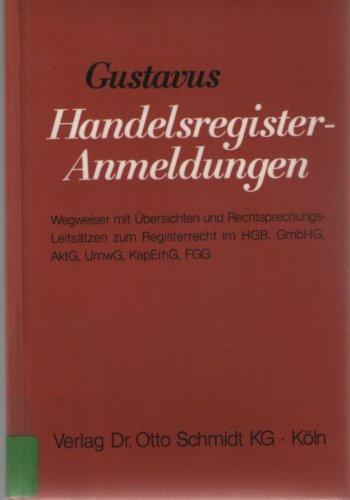 Stock image for Handelsregister-Anmeldungen. Wegweiser mit bersichten und Rechtsprechungs-Leitstzen zum Registerrecht im HGB, GmbHG, AktG, UmeG, KapErhG, FGG. for sale by Antiquariat Dr. Rainer Minx, Bcherstadt