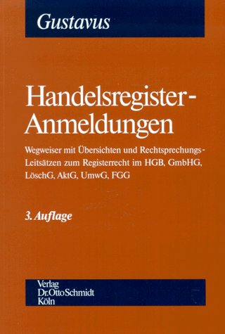 Imagen de archivo de Handelsregister-Anmeldungen Wegweiser mit bersichten und Rechtsprechungs-Leitstzen zum Registerrecht im HGB, GmbHG, AktG, UmwG, FGG a la venta por Buchpark