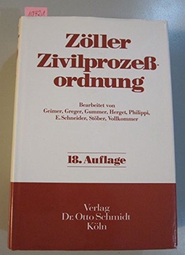 Stock image for Zivilprozessordnung : mit Gerichtsverfassungsgesetz und den Einfhrungsgesetzen, mit internationalem Zivilprozessrecht, Kostenanmerkungen / begr. von Richard Zller. Bearb. von Reinhold Geimer. 18., neubearb. Aufl. for sale by Antiquariat + Buchhandlung Bcher-Quell