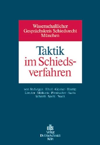 Taktik im Schiedsverfahren von Thilo von Bodungen, Walter Eberl und Reinhold Geimer - Thilo von Bodungen, Walter Eberl und Reinhold Geimer