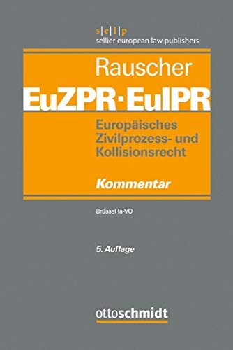 9783504472085: Europisches Zivilprozess- und Kollisionsrecht EuZPR/EuIPR. Band I: Brssel Ia-VO