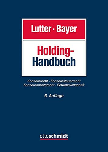 9783504480073: Holding-Handbuch: Konzernrecht - Konzernsteuerrecht - Konzernarbeitsrecht - Betriebswirtschaft