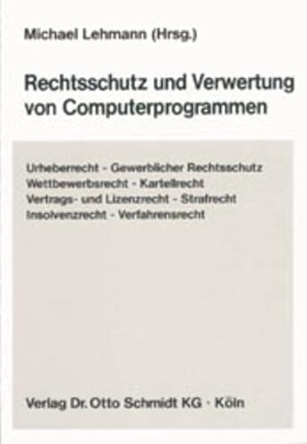 Stock image for Rechtsschutz und Verwertung von Computerprogrammen. Urheberrecht - Gewerblicher Rechtsschutz - Wettb for sale by medimops