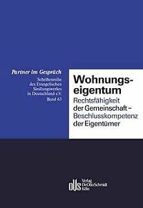 Wohnungseigentum. Rechtsfähigkeit der Gemeinschaft - Beschlusskompetenz der Eigentümer. 27. Fischener Gespräche vom 24.10.-26.10.2001 - Diverse