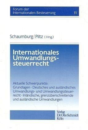 9783504615109: Internationales Umwandlungssteuerrecht: Aktuelle Schwerpunkte : Grundlagen, deutsches und ausländisches Umwandlungs- und Umwandlungssteuerrecht, ... internationalen Besteuerung) (German Edition)