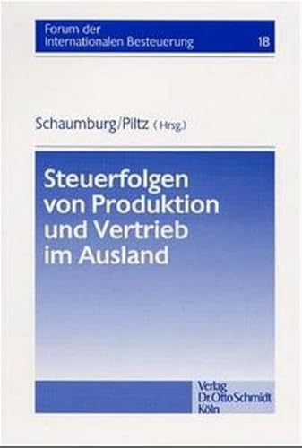 Steuerfolgen von Produktion und Vertrieb im Ausland. (9783504615185) by Baumhoff, Hubertus; Kleine, Klaus; Kramer, JÃ¶rg-Dietrich; Schaumburg, Harald; Piltz, Detlev J.