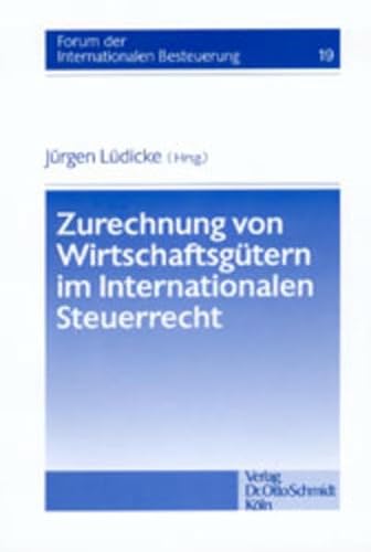 Zurechnung von WirtschaftsgÃ¼tern im Internationalen Steuerrecht. (9783504615192) by Kerssenbrock, Otto Graf; Raupach, Arndt; Roth, Andreas; Schaumburg, Harald; Spetzler, Wolf; LÃ¼dicke, JÃ¼rgen