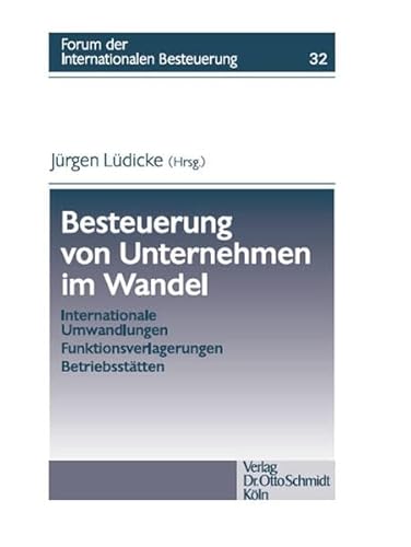 Stock image for Besteuerung von Unternehmen im Wandel: Internationale Umwandlung; Funktionsverlagerung; Betriebssttten (Forum der internationalen Besteuerung) for sale by Sigrun Wuertele buchgenie_de