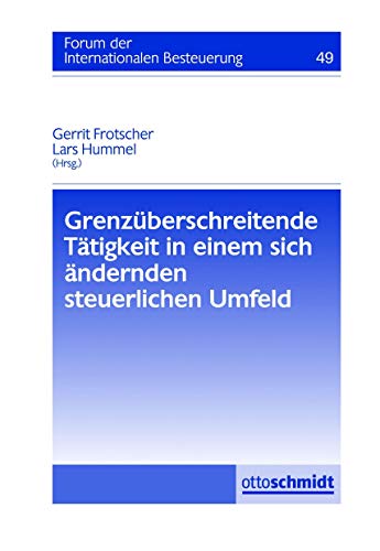 Stock image for Grenzberschreitende Ttigkeit in einem sich ndernden steuerlichen Umfeld: Forum der Internationalen Besteuerung, Band 49 for sale by medimops