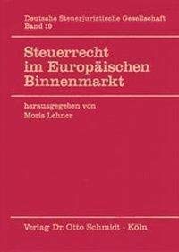 9783504620196: Steuerrecht im europäischen Binnenmarkt: Einfluss des EG-Rechts auf die nationalen Steuerrechtsordnungen (Veröffentlichungen der Deutschen Steuerjuristischen Gesellschaft e.V) (German Edition)