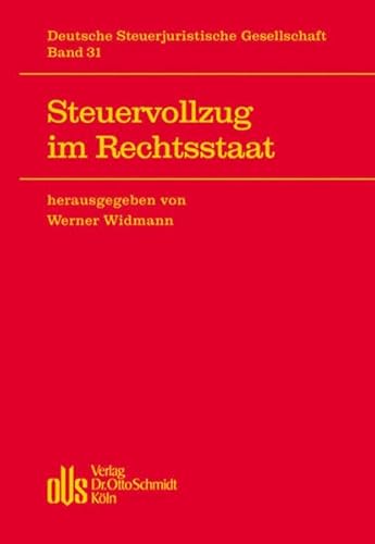 Steuervollzug im Rechtsstaat - Widmann, Werner