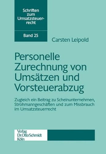 Stock image for Personelle Zurechnung von Umstzen und Vorsteuerabzug: Zugleich ein Beitrag zu Scheinunternehmen, Strohmanngeschften und zum Missbrauch im Umsatzsteuerrecht (Schriften zum Umsatzsteuerrecht) for sale by medimops