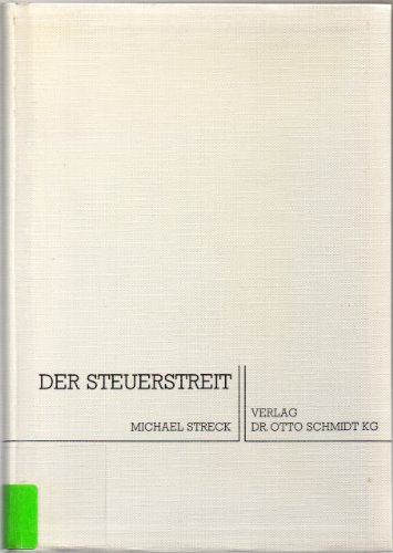 Der Steuerstreit. von, Rechtsschutz im Steuerrecht und Steuerstrafrecht - Streck, Michael