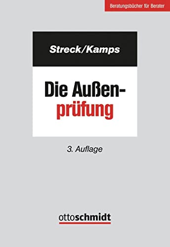 Die Außenprüfung (Beratungsbücher für Berater) - Streck, Michael, Kamps, Heinz-Willi