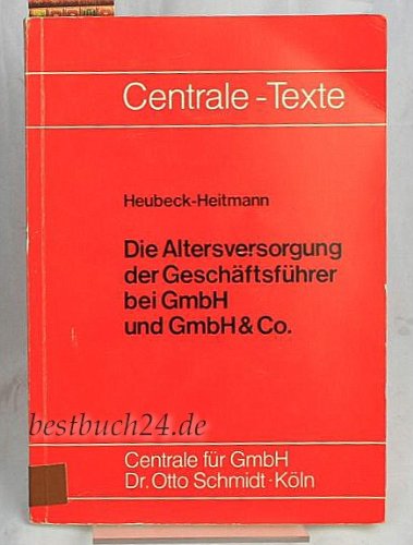 Stock image for Die Altersversorgung der Geschftsfhrer bei GmbH und GmbH & Co. Centrale-Texte Nr. 4. Softcover for sale by Deichkieker Bcherkiste