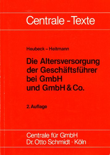 Beispielbild fr Die Altersversorgung der Geschaftsfuhrer bei GmbH und GmbH & Co (Centrale-Texte) (German Edition) zum Verkauf von medimops