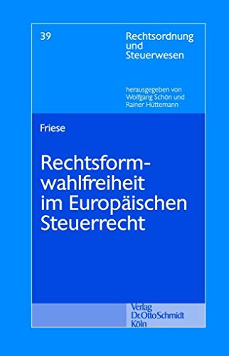 9783504642389: Friese, A: Rechtsformwahlfreiheit/Europischen Steuerrecht