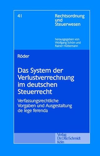 9783504642402: Das System der Verlustrechnung im deutschen Steuerrecht: Verfassungsrechtliche Vorgaben und Ausgestaltung de lege ferenda