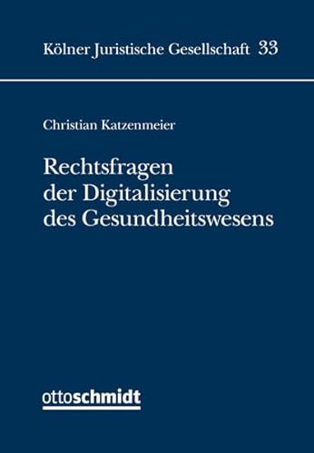 Beispielbild fr Rechtsfragen der Digitalisierung des Gesundheitswesens (Schriftenreihe der Klner Juristischen Gesellschaft) zum Verkauf von medimops