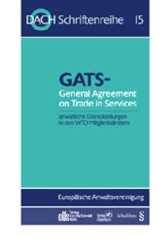 9783504655112: General Agreement on Trade in Services ( GATS): Anwaltliche Dienstleistungen in den WTO-Mitgliedslndern. 22. Tagung in Straburg v. 18.-20.5.2000