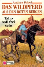 Beispielbild fr Das Wildpferd aus den roten Bergen / Talio soll frei sein zum Verkauf von Versandantiquariat Felix Mcke