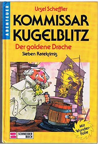 Kommissar Kugelblitz. Der goldene Drache. Sieben Ratekrimis. Band 10. - Ursel Scheffler