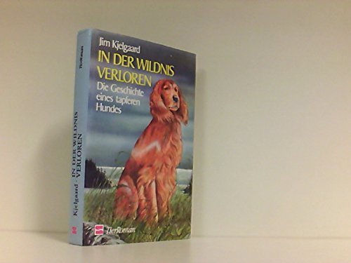 Beispielbild fr In der Wildnis verloren. ( Ab 12 J.). Die Geschichte eines tapferen Hundes. ( TierRoman) zum Verkauf von medimops