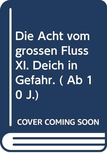 Imagen de archivo de Die Acht vom groen Flu XI. Deich in Gefahr. ( Ab 10 J.) a la venta por medimops