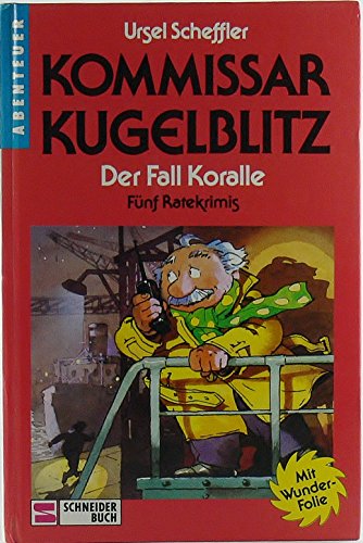 Kommissar Kugelblitz: Der Fall Koralle. Fünf Ratekrimis.