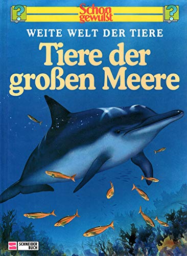 Schon gewusst. Weite Welt der Tiere / Tiere der grossen Meere