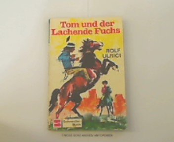 Tom und der Lachende Fuchs. - Ulrici, Rolf