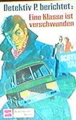 Detektiv P. berichtet; Eine Klasse ist verschwunden. Schneider-Taschenbücher ; 38; Schneider-Buch - Unknown