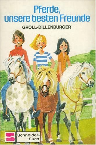 Pferde, unsere besten Freunde. Inge von Groll-Dillenburger, Schneider-Taschenbuch Band 69, - Dillenburger, Inge