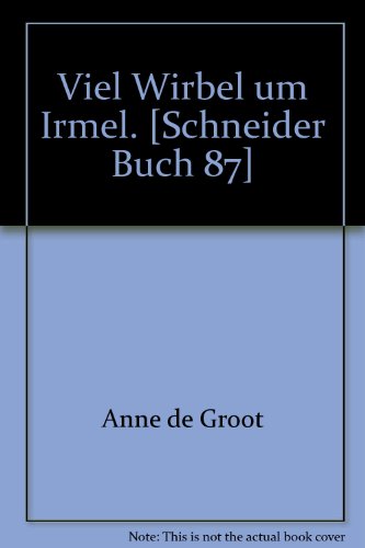 Viel Wirbel um Irmel. Schneider-Taschenbuch Band 87, - Groot, Anne de