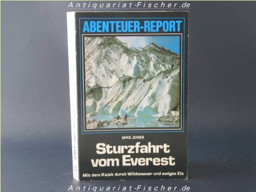 Beispielbild fr Sturzfahrt vom Everest (5751 853). Mit dem Kajak durch Wildwasser und ewiges Eis. zum Verkauf von medimops