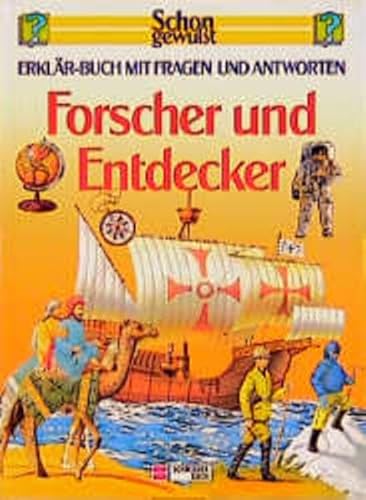 Forscher und Entdecker Aus dem Engl. Von Annemarie Bruhns. Schon gewusst? Erklär-Buch mit Fragen ...