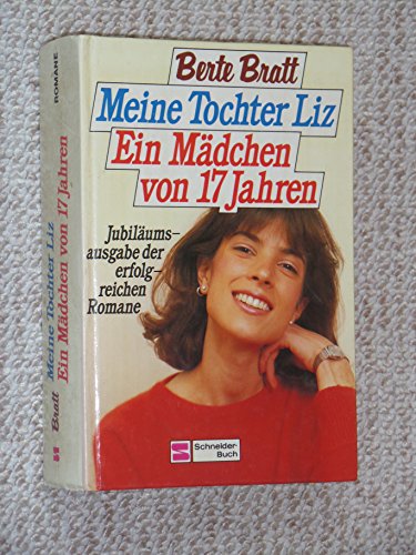 Meine Tochter Liz / Ein Mädchen von siebzehn Jahren