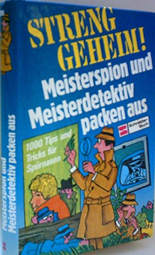 Imagen de archivo de Streng geheim. Meisterspion und Meisterdetktiv packen aus. 1000 Tips und Tricks fr Sprnasen a la venta por medimops