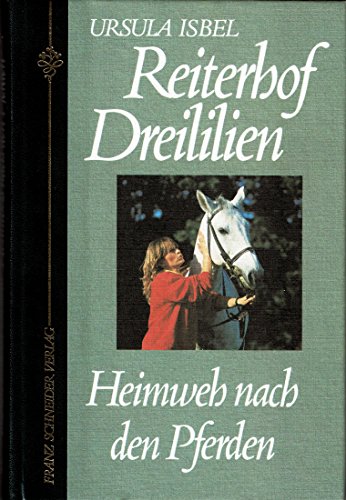 Reiterhof Dreililien. Heimweh nach den Pferden (Bd. 7)