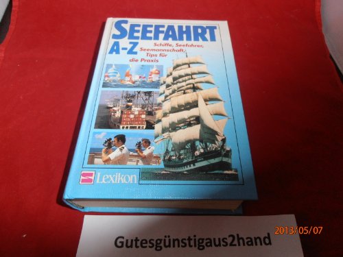 Imagen de archivo de Seefahrt A - Z. Schiffe, Seefahrer, Seemannschaft, Tips fr die Praxis a la venta por medimops