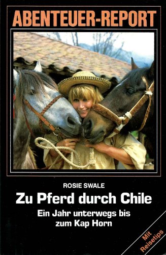 Beispielbild fr Zu Pferd durch Chile (5751 730). Zwei Jahre unterwegs bis zum Kap Horn. zum Verkauf von medimops