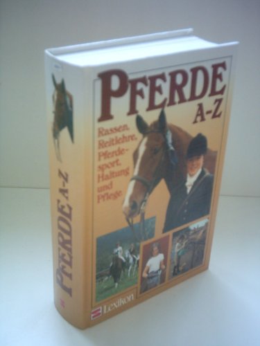 Beispielbild fr Pferde A-Z: Rassen, Reitlehre, Pferdesport, Haltung und Pflege zum Verkauf von Buchstube Tiffany