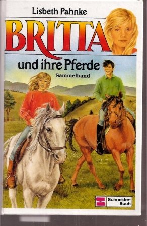 Britta und ihre Pferde. Sammelband.