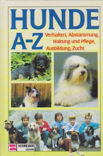 Beispielbild fr Hunde A - Z - Verhalten, Abstammung, Haltung und Pflege, Ausbildung, Zucht zum Verkauf von Sammlerantiquariat